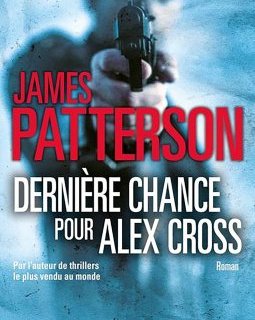 Dernière chance pour Alex Cross - James Patterson 