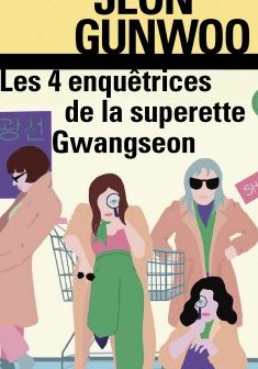 Les 4 enquêtrices de la supérette Gwangseon - Gunwoo Jeon 
