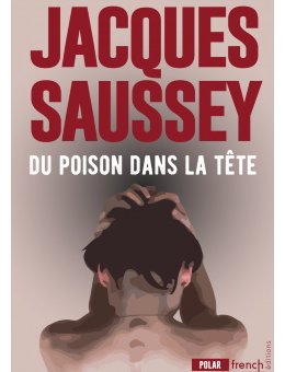 Du poison dans la tête - Un booktrailer pour le nouveau roman de Jacques Saussey 