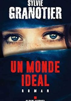 Un monde idéal - Sylvie Granotier
