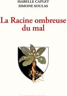 La Racine ombreuse du mal - Isabelle Caplet et Simone Soulas