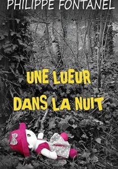 Une lueur dans la nuit - Philippe Fontanel