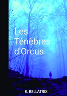 Les ténèbres d'Orcus - K Bellatrix