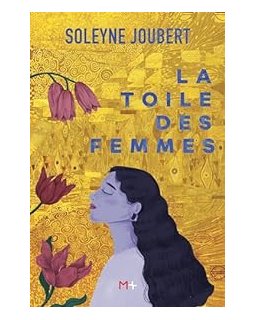 La toile des femmes - Soleyne Joubert