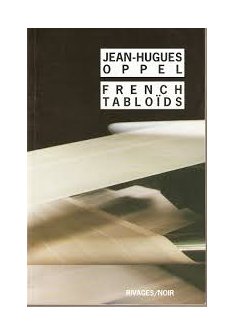 French Tabloïds - Jean-Hugues Oppel