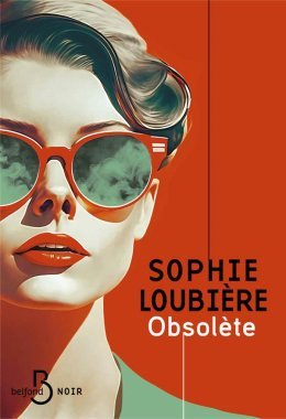 Toutes condamnées à l'obsolescence ? Entretien avec Sophie Loubière pour Obsolète ! 