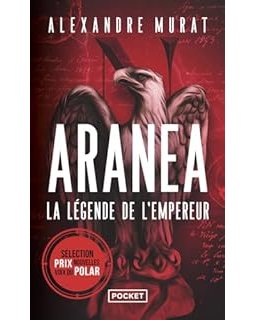 Aranea : La Légende de l'Empereur - Alexandre Murat