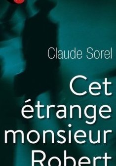 Cet étrange monsieur Robert - Claude Sorel