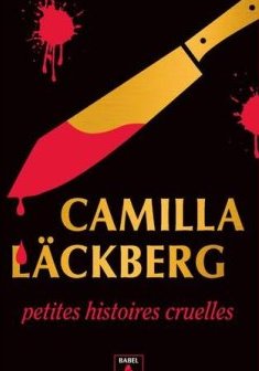 Petites histoires cruelles - Camilla Läckberg 