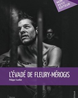 L'évadé de Fleury-Mérogis - Philippe Fuzellier