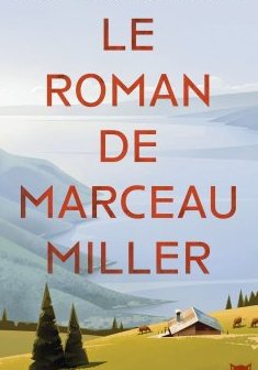 Le roman de Marceau Miller - Marceau Miller