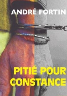 Pitié pour Constance - André Fortin