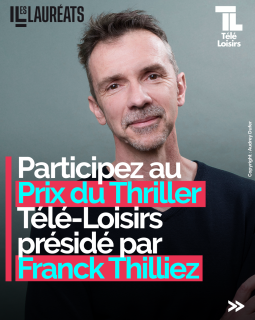 Un nouveau prix pour les nouveaux talents : le Prix du Thriller Télé Loisirs, présidé par Franck Thilliez