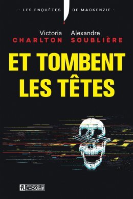 Et tombent les têtes - Victoria Charlton & Alexandre Gravel Soublière