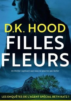 Filles fleurs - D.K Hood