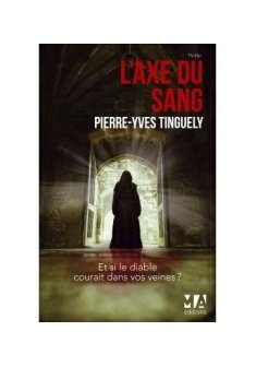 L'axe du sang - Pierre-Yves Tinguely