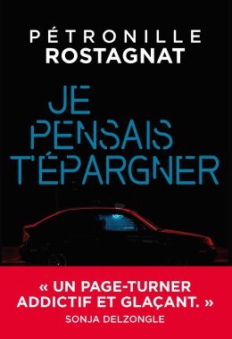 Je pensais t'épargner - Pétronille Rostagnat