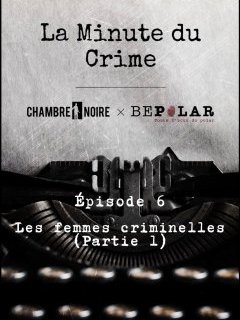 Les femmes criminelles (partie 1)