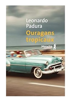 Ouragans tropicaux - Leonardo Padura