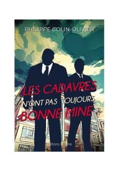 Les cadavres n'ont pas toujours bonne mine - Philippe Colin-Olivier