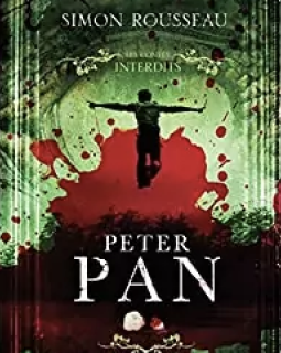 Les contes interdits : Peter Pan - Simon Rousseau