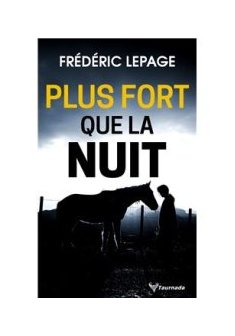 Plus fort que la nuit - Frédéric Lepage