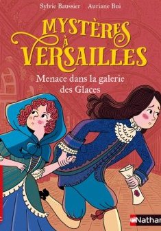 Mystères à Versailles : Menace dans la Galerie des glaces - Sylvie Baussier et Auriane Bui