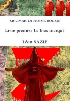 Zigomar La Femme Rousse Livre premier Le bras marqué - Léon Sazie