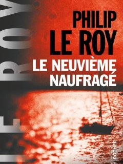 3 bonnes raisons de lire Le neuvième naufragé de Philip Le Roy 