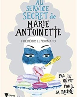 Au service secret de Marie-Antoinette : Pas de répit pour la reine - Frédéric Lenormand
