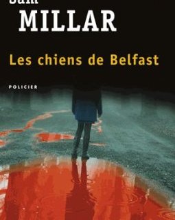 Les chiens de Belfast - Sam Millar
