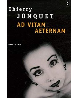Ad vitam aeternam - Thierry Jonquet 
