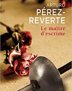 Le Maître d'escrime - Arturo Pérez-Reverte