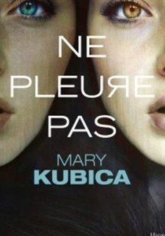 Ne pleure pas - Mary Kubica