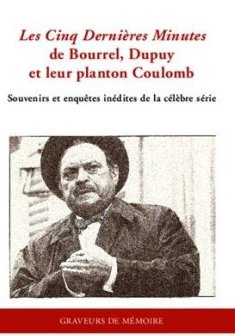 Cinq Dernières Minutes de Bourrel Dupuy et Leur Planton Coulomb Souvenirs et Enquêtes Inedites
