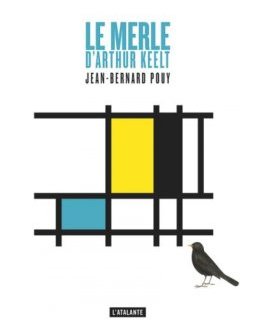 Le merle d'Arthur Keelt - Jean-Bernard Pouy