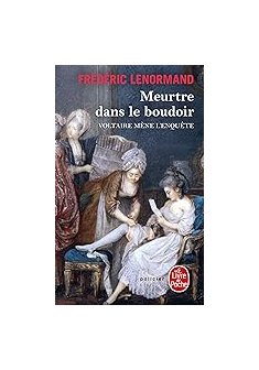 Voltaire mène l'enquête : Meurtre dans le boudoir, Frédéric Lenormand