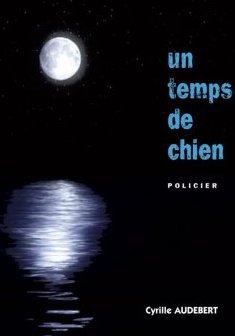 Un temps de chien - Cyrille Audebert