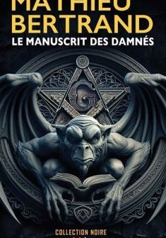 Le Manuscrit des damnés - Mathieu Bertrand