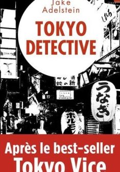 Tokyo détective - Jake Adelstein 