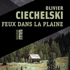 Olivier Ciechelski, prix Découverte Claude Mesplède 2024 pour son roman Feux dans la plaine