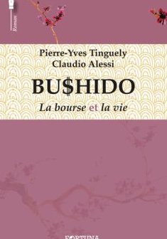 BUSHIDO, La bourse et la vie - Pierre-Yves Tinguely