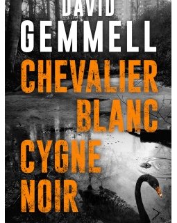 Chevalier Blanc, Cygne Noir de David Gemmell