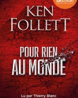 Pour rien au monde - Ken Follett (lu par Thierry Blanc)