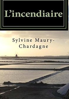 L'incendiaire - Sylvine Maury Chardagne