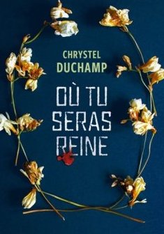 Où tu seras reine - Chrystel Duchamp