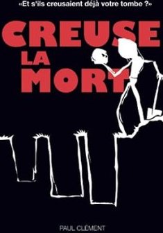 Creuse la mort - Paul Clément