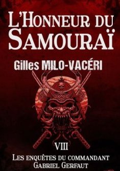L'honneur du samouraï- Tome VIII - Gilles Milo-Vacéri