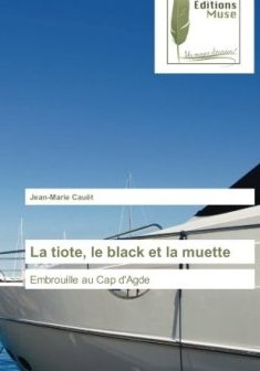 La tiote, le black et la muette : Embrouille au Cap d'Agde - David Lagercrantz