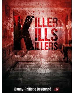 Killer kills killers - L'interrogatoire de Danny Philippe Desgagné